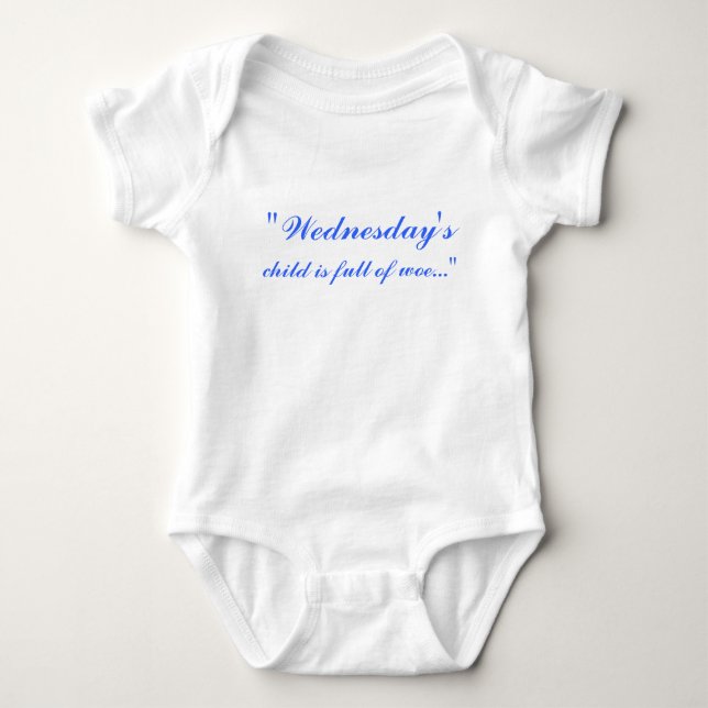 "Wednesday's, child is full of woe..." Baby Bodysuit (Front)