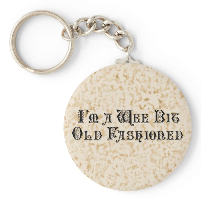 Wee Bit Old Fashioned Keychains