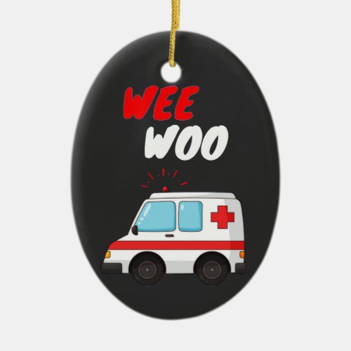 Wee Woo Ambulance AMR Funny EMS EMT Paramedic Gift Ceramic Ornament