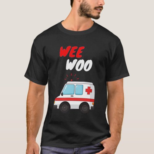 Wee Woo Ambulance AMR Funny EMS EMT Paramedic Gift T_Shirt