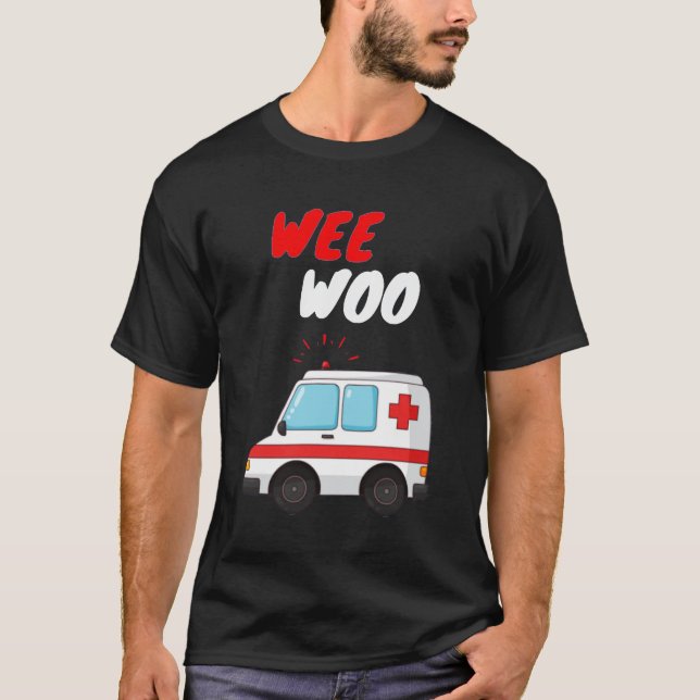 Wee Woo Ambulance AMR Funny EMS EMT Paramedic Gift T-Shirt (Front)