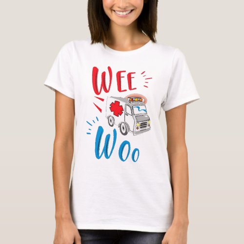 Wee Woo Ambulance Funny Paramedic Gift T_Shirt