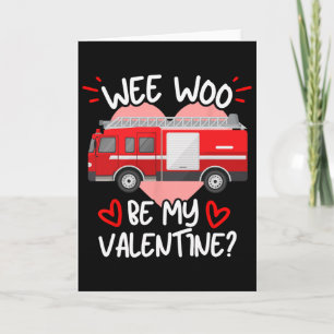 Wee Woo Be My Valentine Firetruck Fireman Firefigh Card