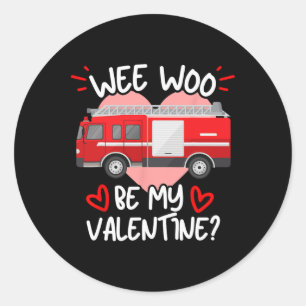 Wee Woo Be My Valentine Firetruck Fireman Firefigh Classic Round Sticker