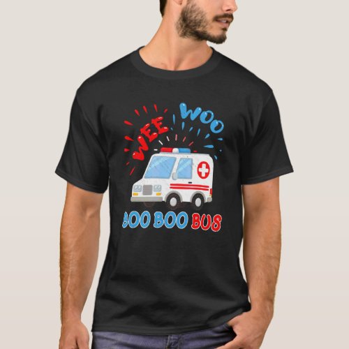 Wee Woo Boo Boo Bus Ambulance  Ems Emt Paramedic T_Shirt