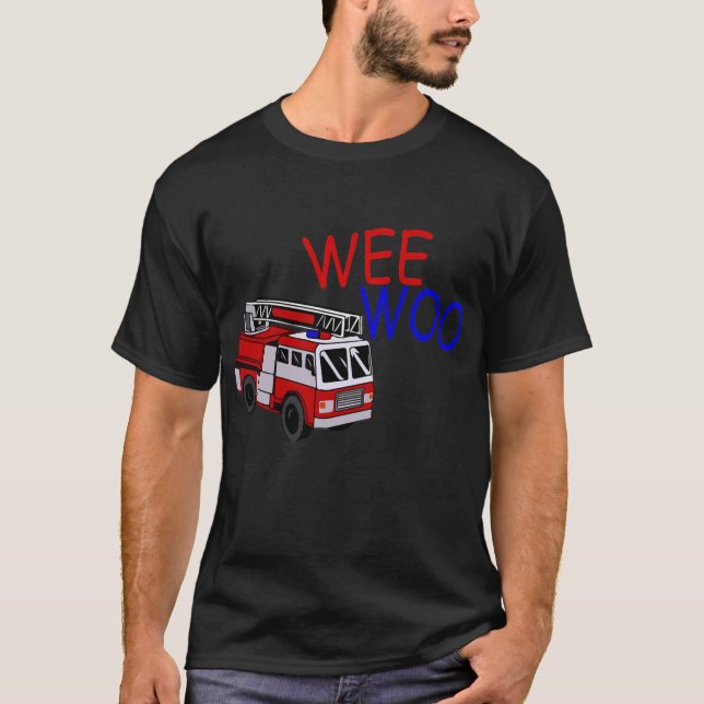Wee Woo Firefighter Firetruck siren  T-Shirt (Front)