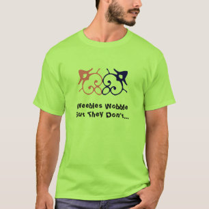 Weebles Wobble But They Don't... T-Shirt