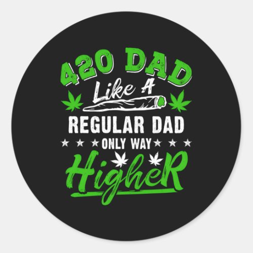 Weed Dad Like A Regular Dad Only Way Higher Pot Fa Classic Round Sticker