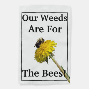 Weeds Are For Bees Garden Flag
