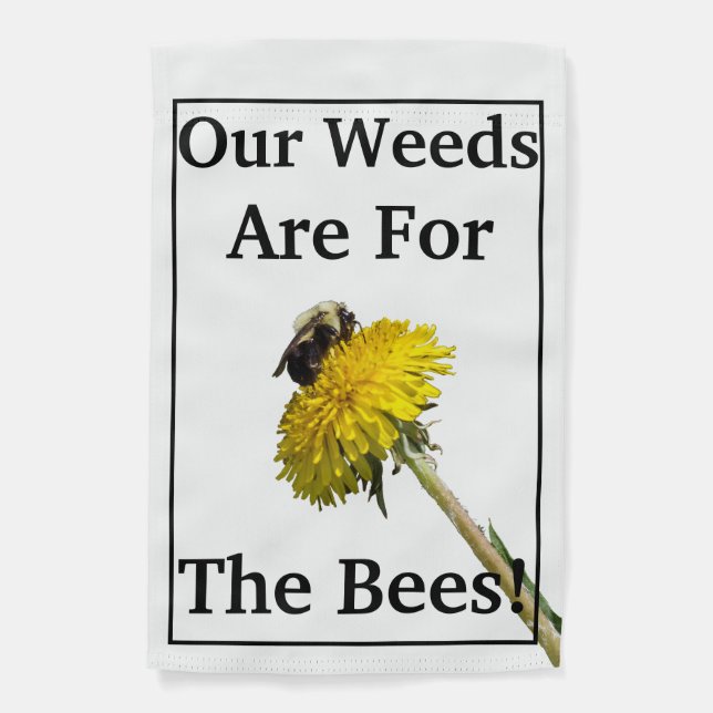 Weeds Are For Bees Garden Flag (Front)