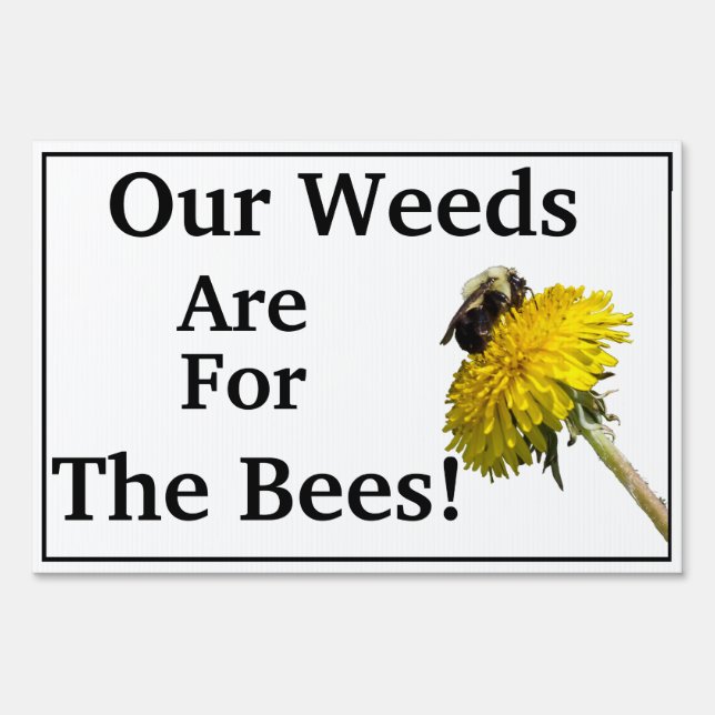 Weeds Are For Bees Sign (Front)