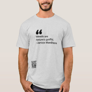 Weeds are nature's graffiti  T-Shirt