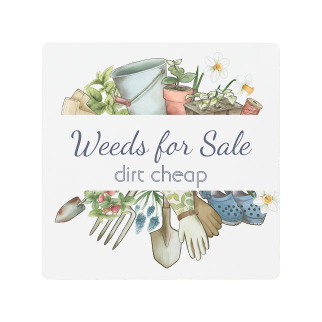 Weeds for Sale Dirt Cheap Fun Gardening  Metal Print (Front)