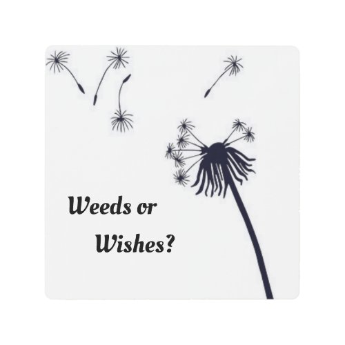 Weeds or Wishes What do you see Wall Metal Art