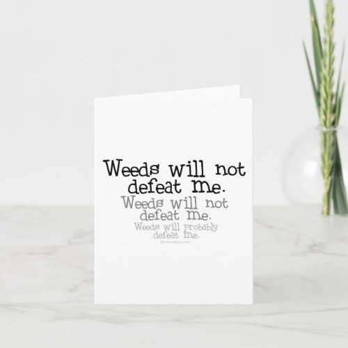 Weeds will not defeat me card