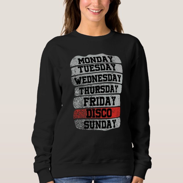 Weekdays Work Monday Wednesday Friday Saturday Dis Sweatshirt (Front)