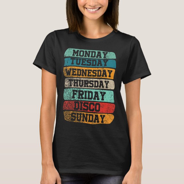 Weekdays Work Monday Wednesday Friday Saturday Dis T-Shirt (Front)