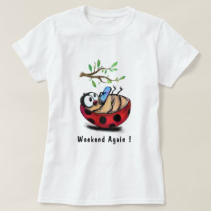 Weekend Again Happy Ladybug Fun T-Shirt  Your Text