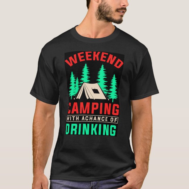 Weekend Camping with A Chance of Drinking-43675 T-Shirt (Front)