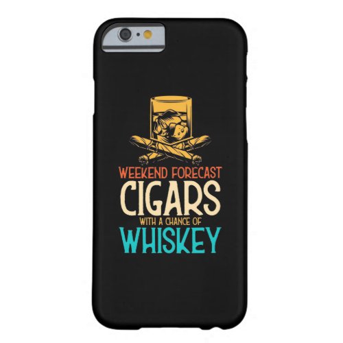 Weekend Cigars With A Chance Of Whiskey Barely There iPhone 6 Case