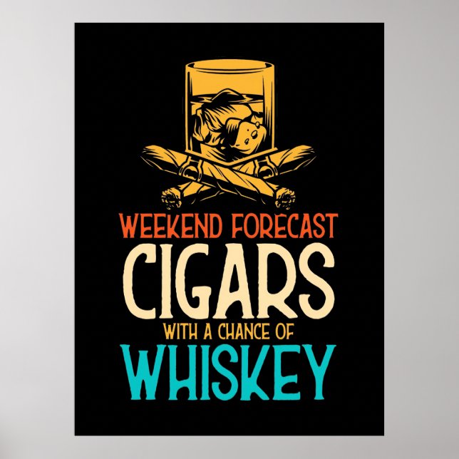 Weekend Cigars With A Chance Of Whiskey Poster (Front)