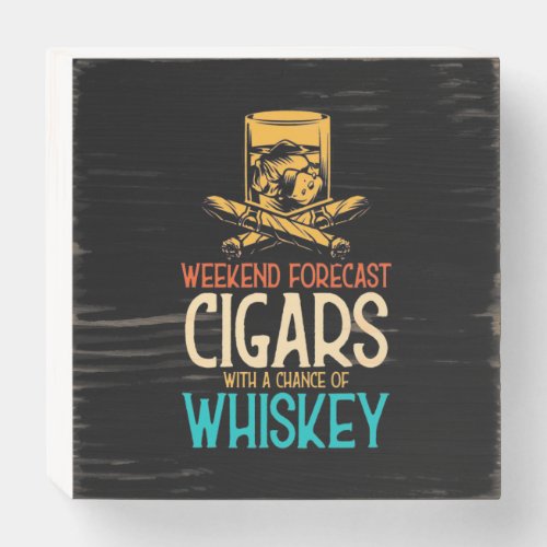 Weekend Cigars With A Chance Of Whiskey Wooden Box Sign