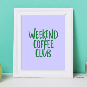Weekend Coffee Club Minimalist Green Typography Poster