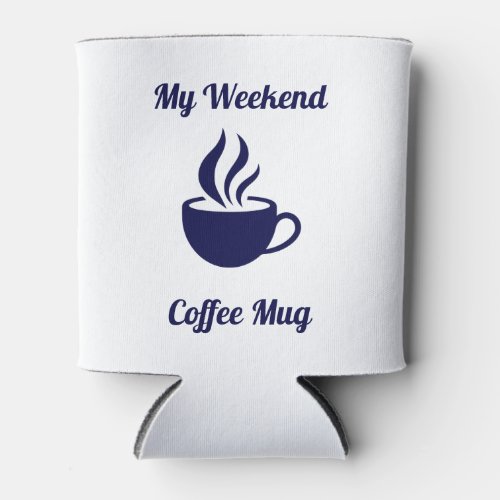 Weekend Coffee Mug Can Cooler