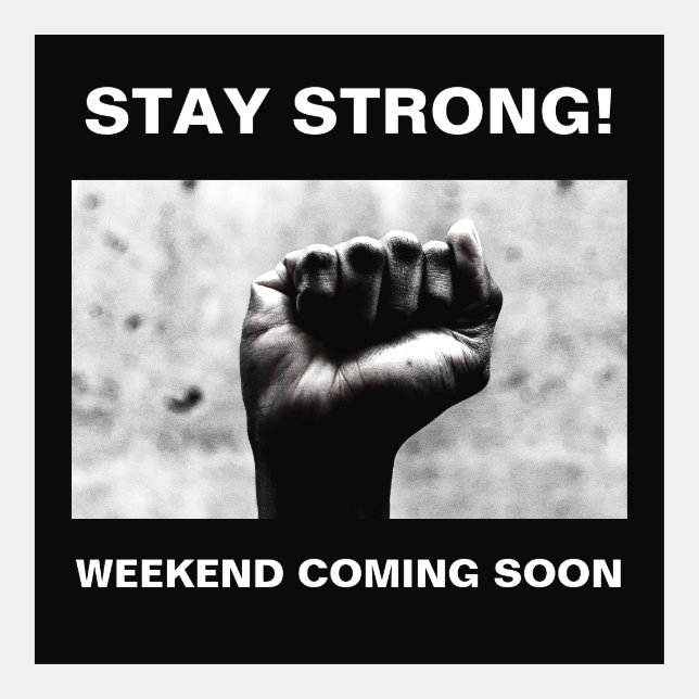 Weekend Coming Soon Solidarity Meme (Front)