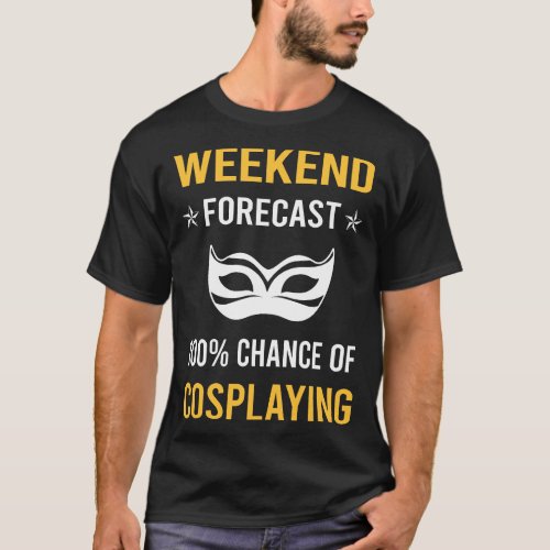 Weekend Cosplaying Cosplay Cosplayer T_Shirt