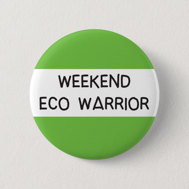 Weekend eco warrior climate change protester badge button (Front)