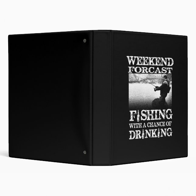 weekend forcast fishing with a chance of drinking 3 ring binder (Background)