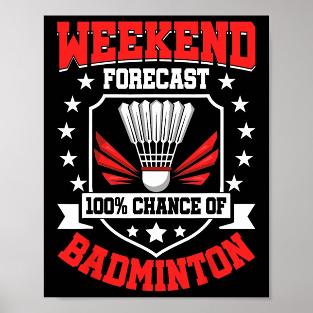 Weekend Forecast 100% Chance Of Badminton - Shuttl Poster (Front)