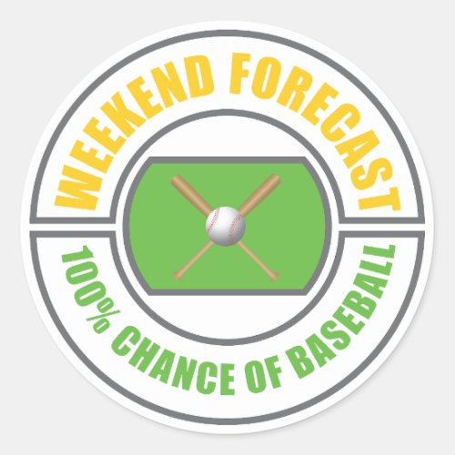 Weekend forecast 100 chance of Baseball Classic Round Sticker