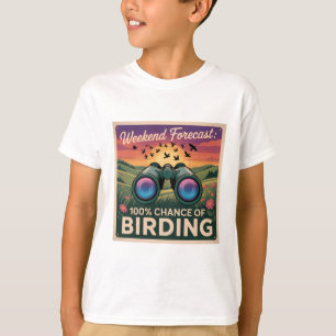 Weekend Forecast: 100% Chance of Birding T-Shirt