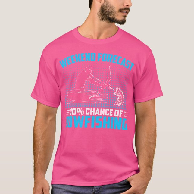 Weekend Forecast 100 Chance Of Bowfishing Funny Bo T-Shirt (Front)