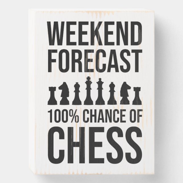 Weekend Forecast - 100% Chance of Chess Wooden Box Sign (Front Vertical)