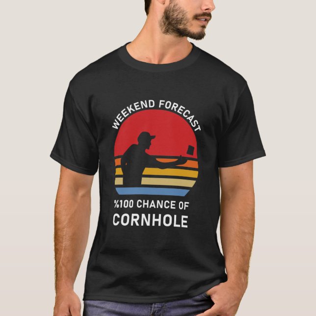 Weekend Forecast 100% chance of Cornhole T-Shirt (Front)