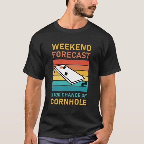 Weekend Forecast 100 chance of Cornhole T_Shirt