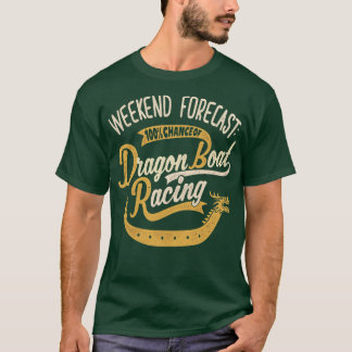 Weekend Forecast 100 Chance Of Dragon Boat Racing  T-Shirt