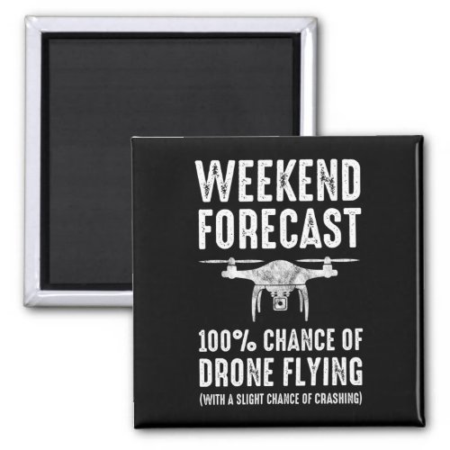 Weekend Forecast _ 100 Chance of Drone Flying Magnet