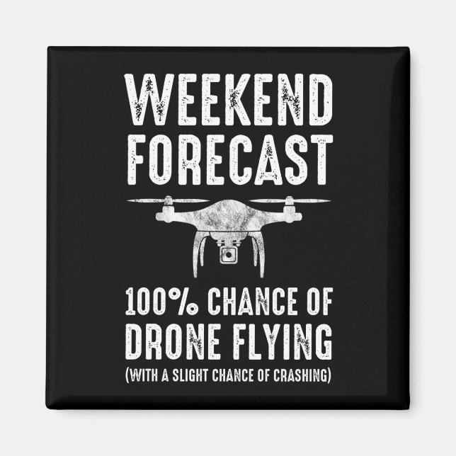 Weekend Forecast - 100% Chance of Drone Flying Magnet (Front)
