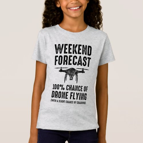 Weekend Forecast _ 100 Chance of Drone Flying T_Shirt