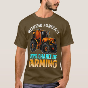 Weekend Forecast 100 Chance Of Farming T-Shirt