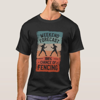 Weekend Forecast 100 Chance Of Fencing Fence Fence T-Shirt