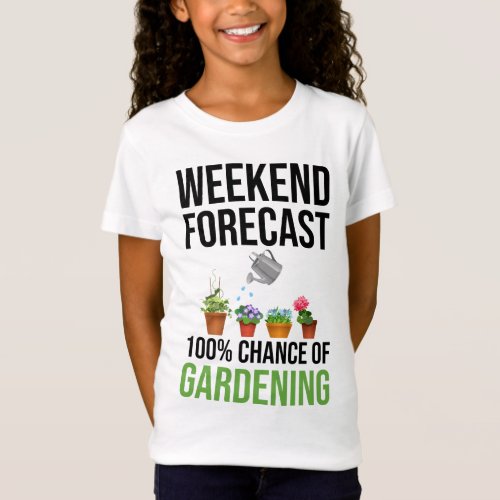 Weekend Forecast 100 Chance Of Gardening T_Shirt