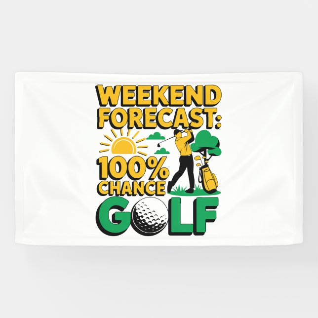 Weekend Forecast 100% Chance of Golf Banner (Horizontal)