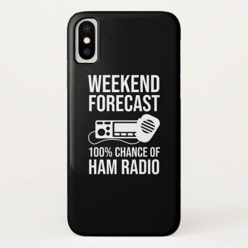 Weekend Forecast _ 100 Chance of Ham Radio iPhone X Case