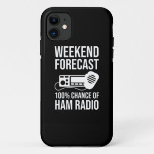 Weekend Forecast - 100% Chance of Ham Radio iPhone 11 Case