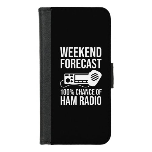 Weekend Forecast _ 100 Chance of Ham Radio iPhone 87 Wallet Case